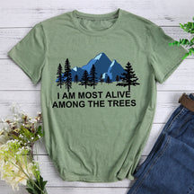 I Am Most Alive Among The Trees T-shirt