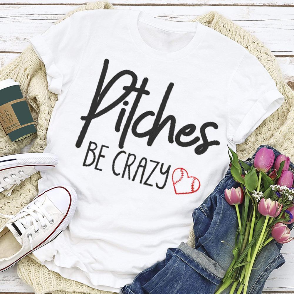 Pitches Be Crazy T-shirt