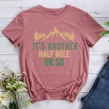 It's Another Half Mile Or So Hiking T-shirt