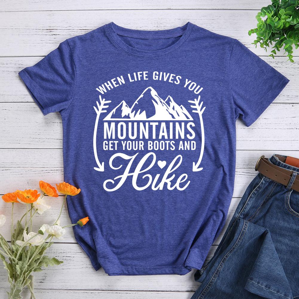 When Life Gives You Mountains Hiking T-shirt