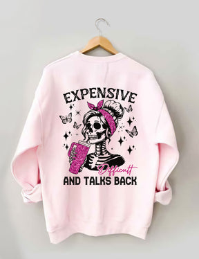 Expensive Difficult And Talks Back Funny Sweatshirt