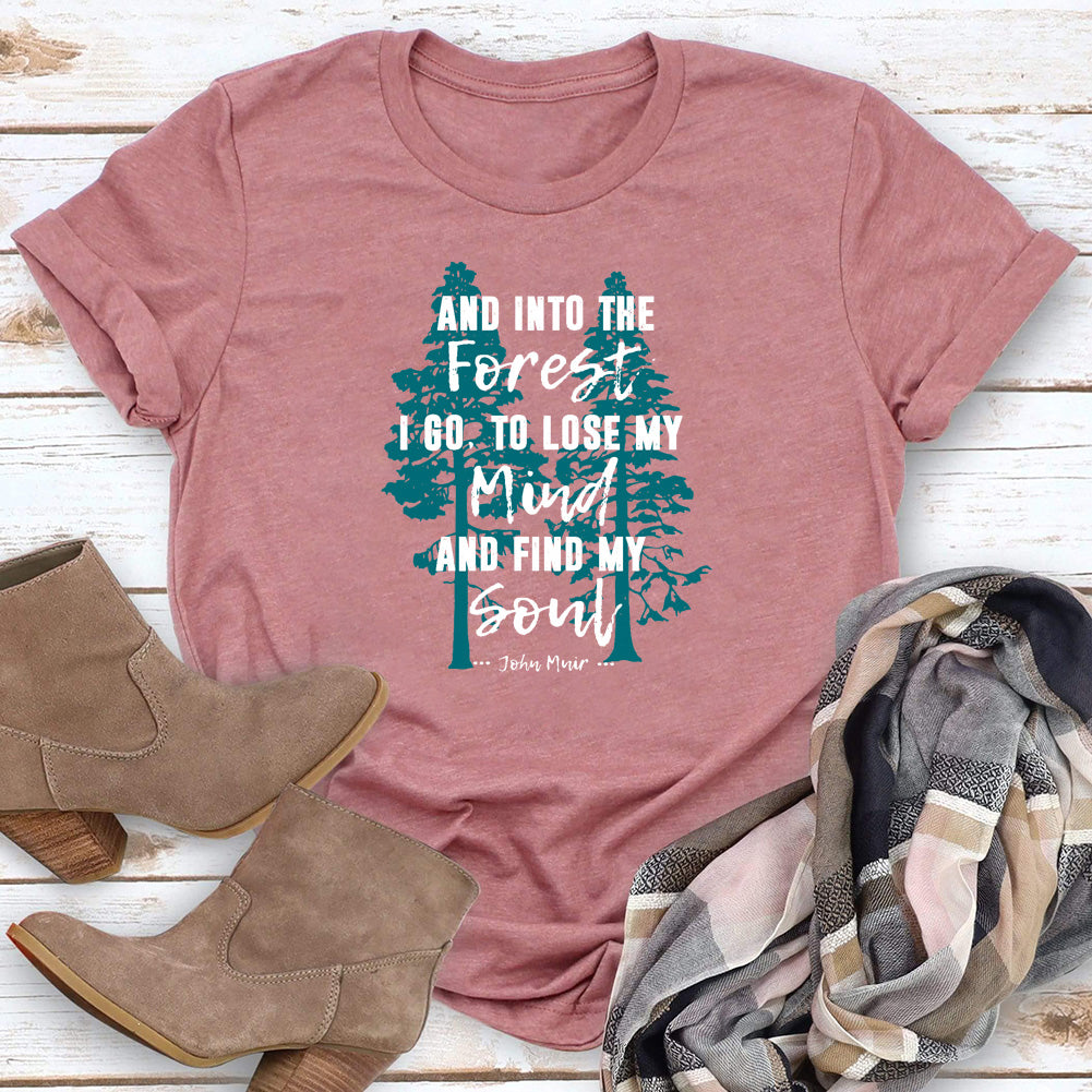 And Into The Forest I Go T-shirt