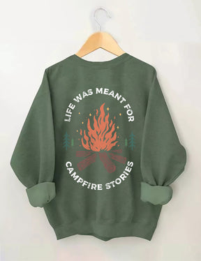 La vie était destinée aux histoires de feu de camp Sweatshirt