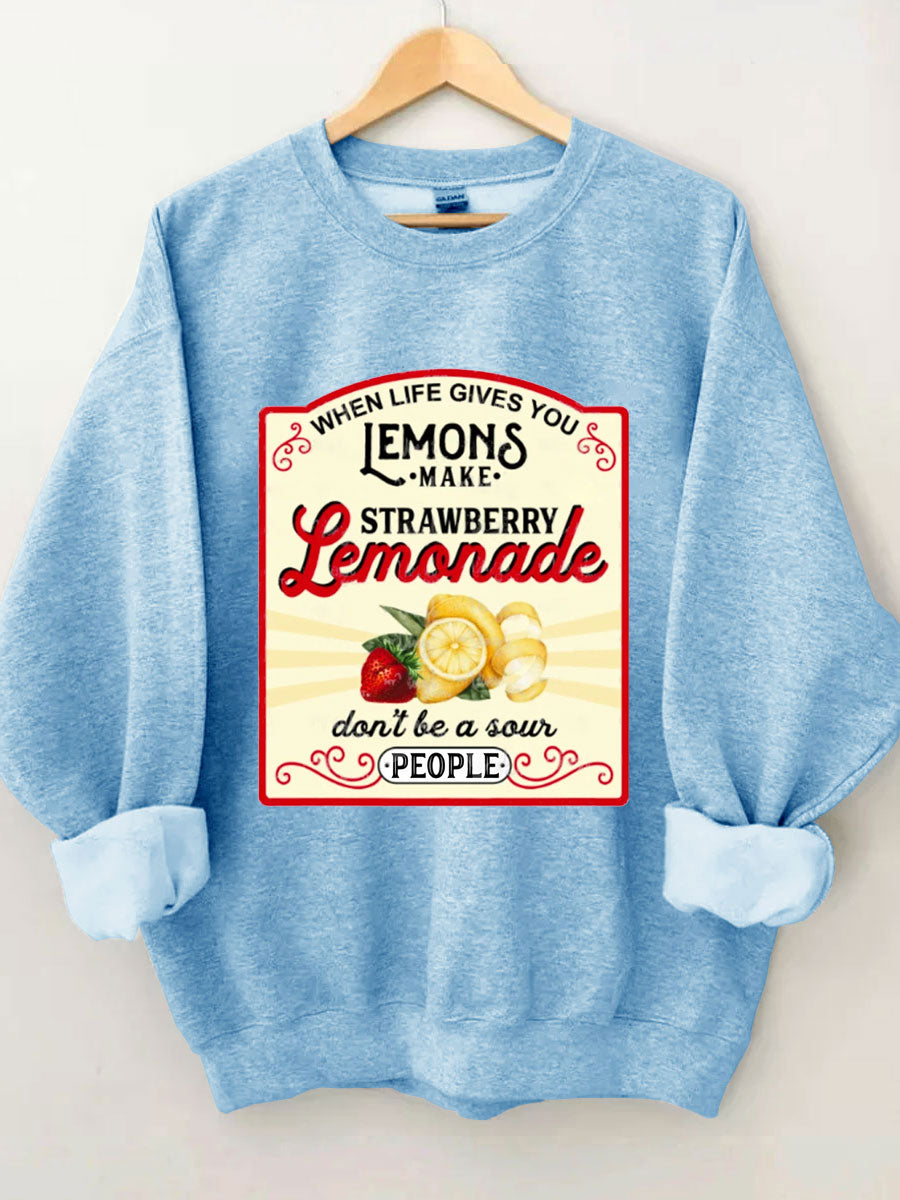 When Life Gives You Lemons Sweatshirt