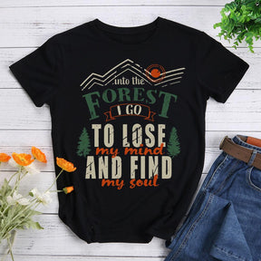 Into The Forest I Go To Lose My Mind My Soul T-shirt