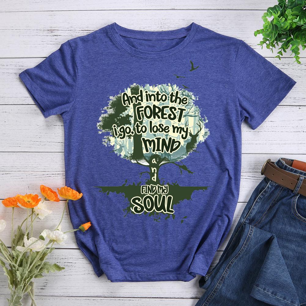 Into The Forest I Go To Lose My Mind My Soul Hiking T-shirt