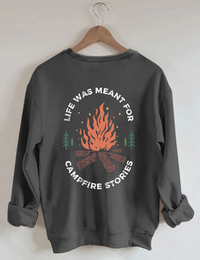 La vie était destinée aux histoires de feu de camp Sweatshirt