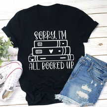 Sorry I'm All Booked Up T-shirt