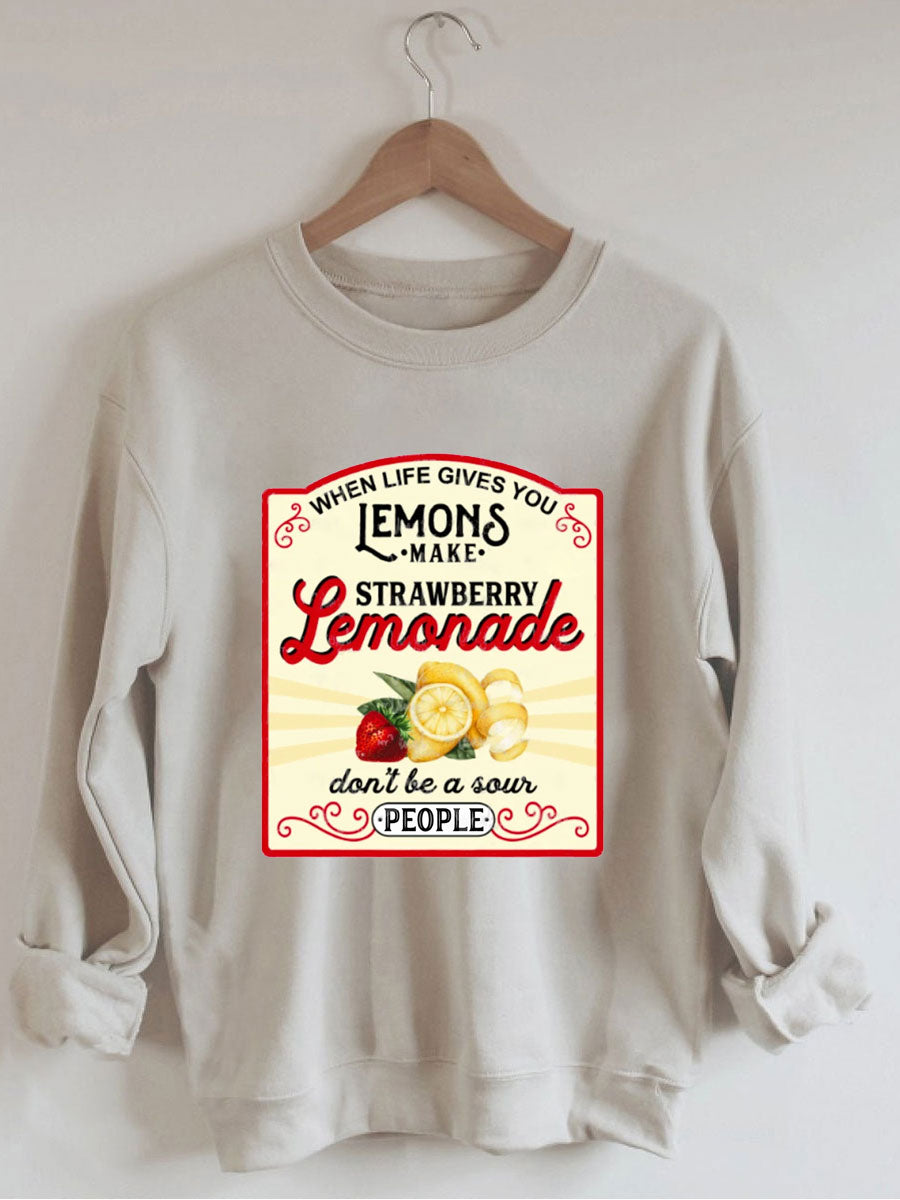 When Life Gives You Lemons Sweatshirt