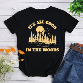 It's All Good In The Woods T-shirt