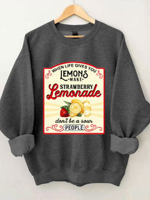 When Life Gives You Lemons Sweatshirt