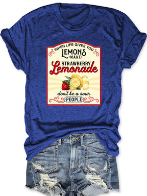 When Life Gives You Lemons T-shirt