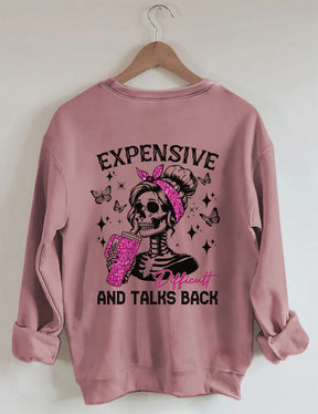 Expensive Difficult And Talks Back Funny Sweatshirt