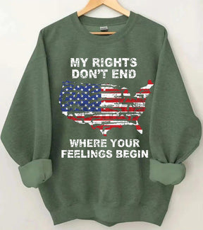 My Rights Don't End Where Your Feelings Begin American Flag Sweatshirt