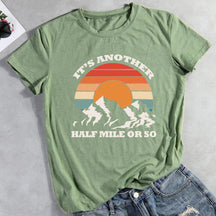 It's Another Half Mile Or So Hiking T-shirt