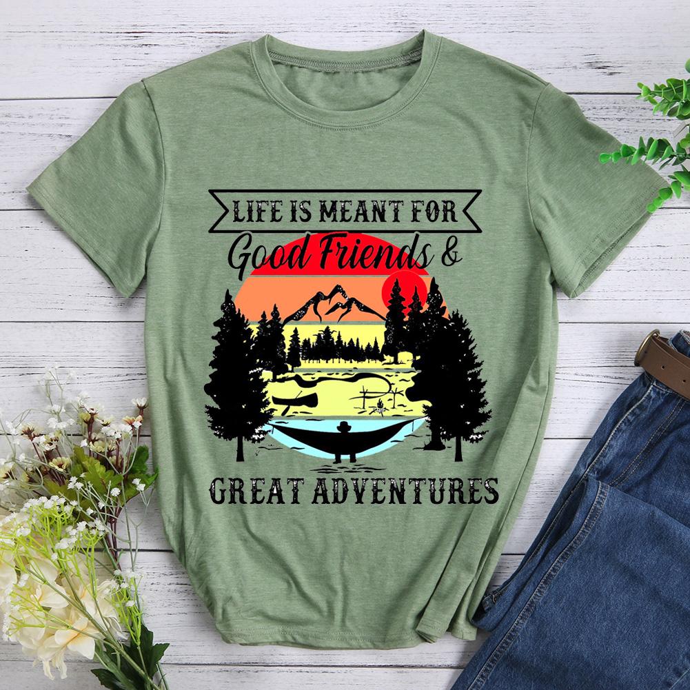 Life Is Meant For Good Friends And Great Adventures Hiking T-shirt