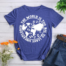 The World Is Too Big To Leave Unexplored Hiking T-shirt