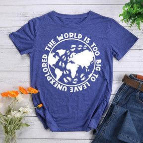 The World Is Too Big To Leave Unexplored Hiking T-shirt