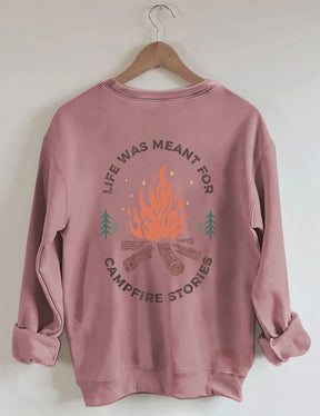 Life Was Meant For Campfire Stories Sweatshirt