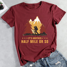 It's Another Half Mile Or So Hiking T-shirt