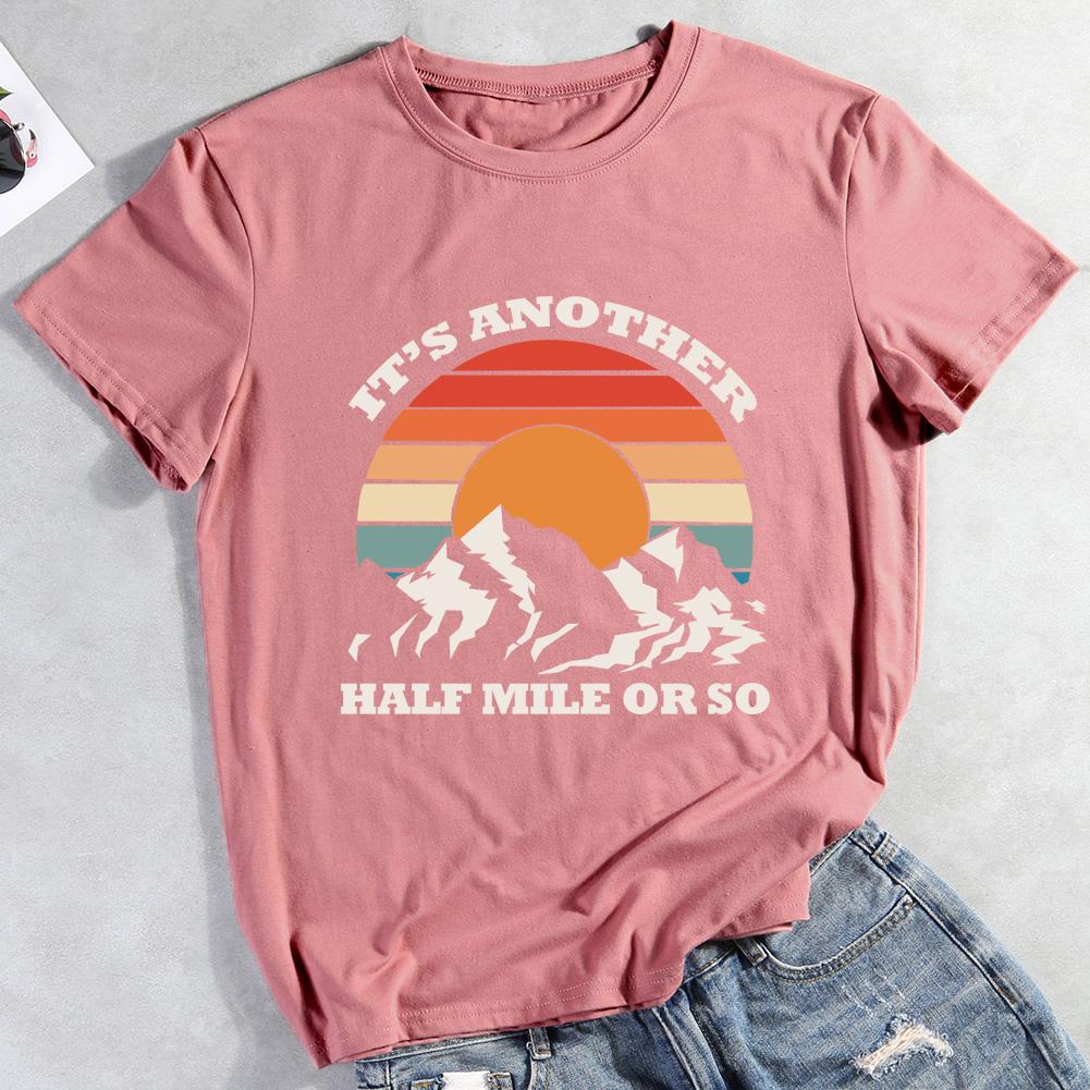 It's Another Half Mile Or So Hiking T-shirt