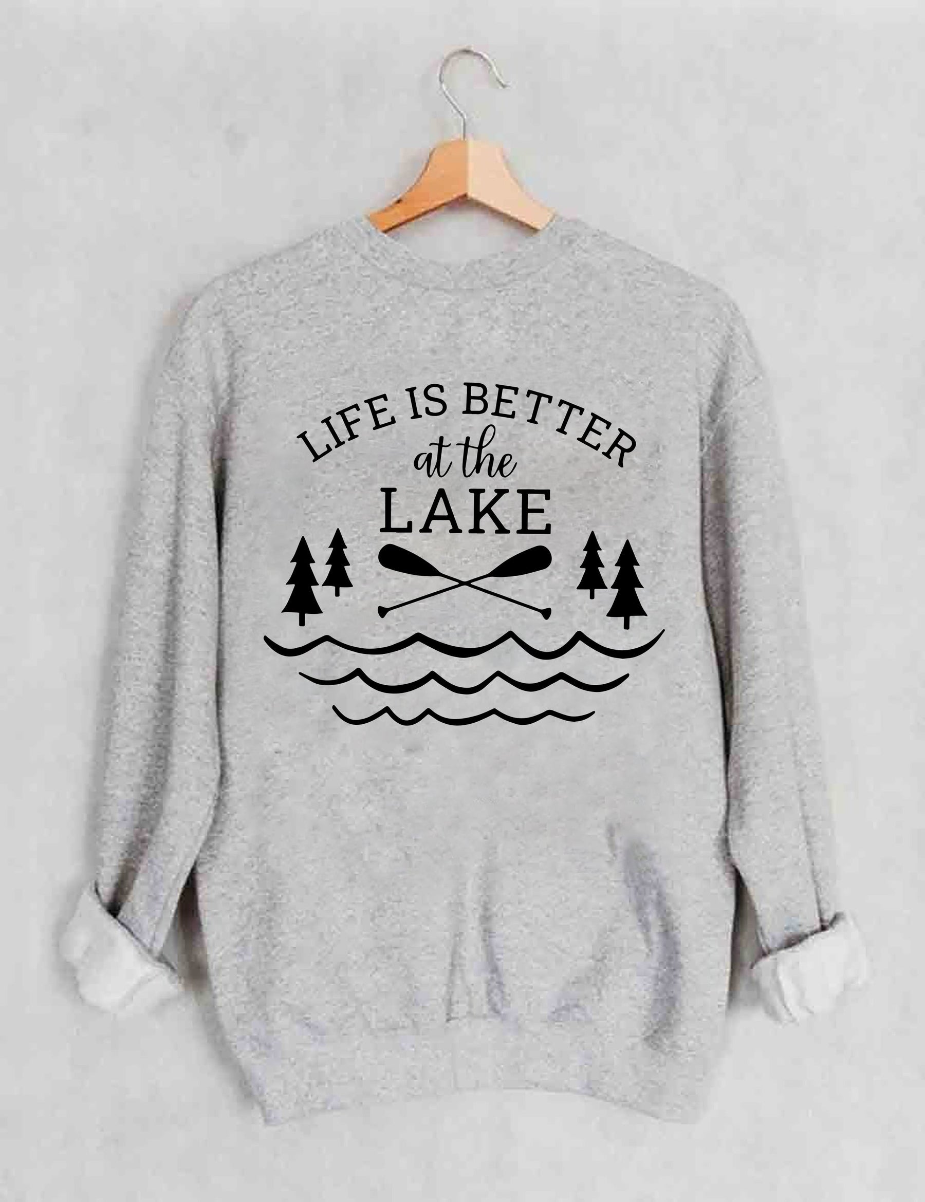 Life Is Better At The Lake Sweatshirt