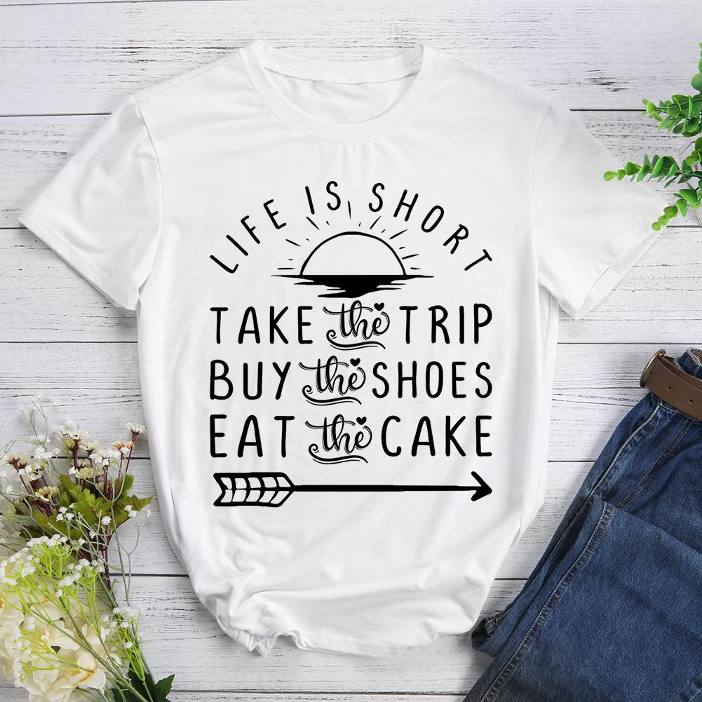 Life Is Short Take The Trip Hiking T-shirt