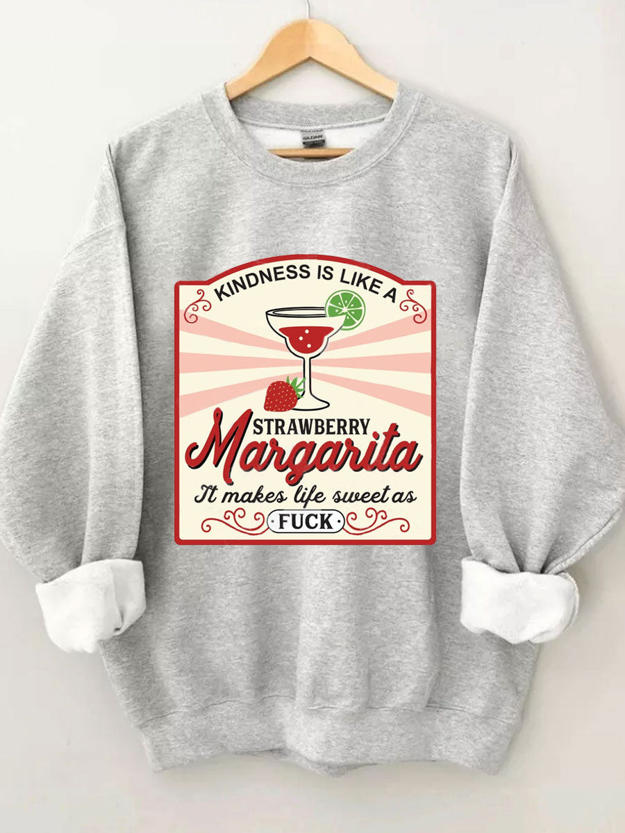 Kindness Is Like A Strawberry Margarita Sweatshirt