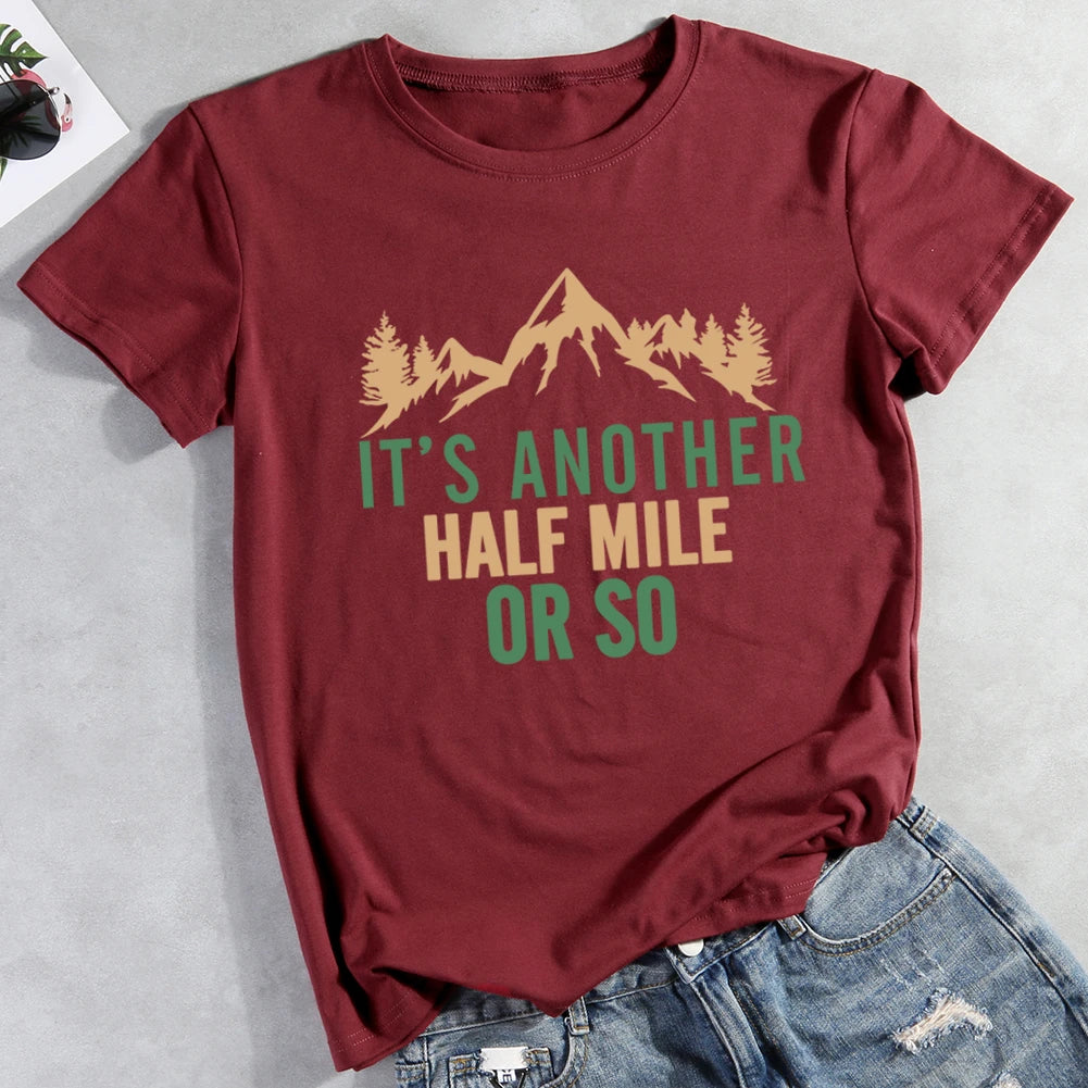 It's Another Half Mile Or So Hiking T-shirt