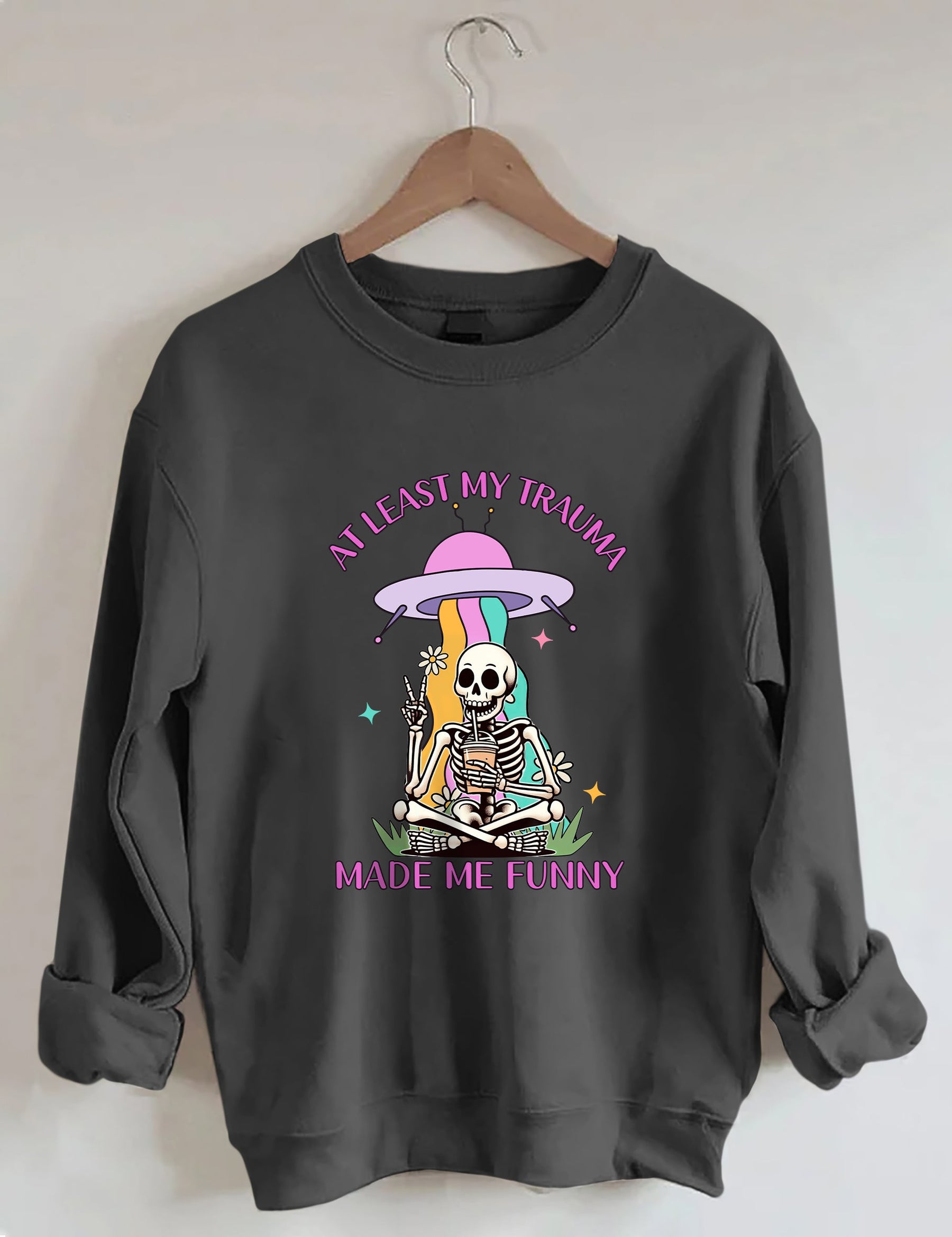 At Least My Trauma Made Me Funny Sweatshirt