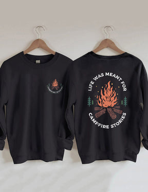 Life Was Meant For Campfire Stories Sweatshirt