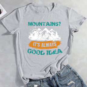 Mountain It's always Good Idea T-shirt