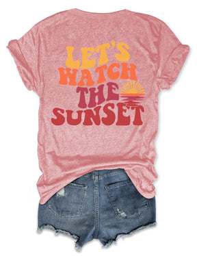 Lets Watch The Sunset T-shirt