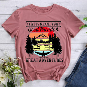 Life Is Meant For Good Friends And Great Adventures Hiking T-shirt