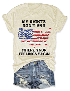 My Rights Don't End Where Your Feelings Begin American Flag T-shirt