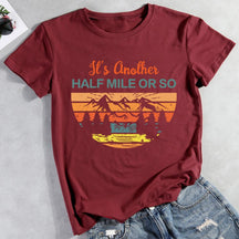 It's Another Half Mile Or So Hiking T-shirt