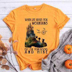 When Life Gives You Mountains Put On Your Boots T-shirt