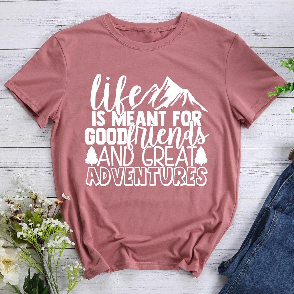 Life Is Meant For Good Friends And Great Adventures Hiking T-shirt