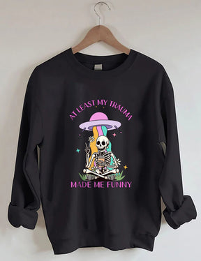 At Least My Trauma Made Me Funny Sweatshirt