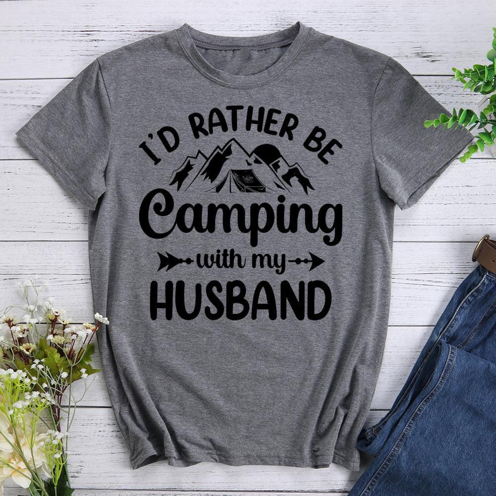 I‘d Rather Be Camping with My Husband T-shirt