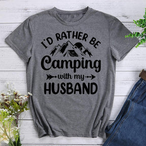 I‘d Rather Be Camping with My Husband T-shirt