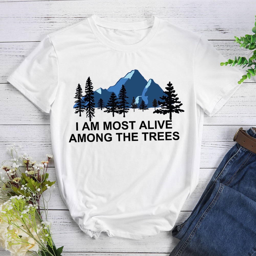 I Am Most Alive Among The Trees T-shirt