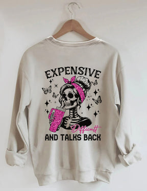 Expensive Difficult And Talks Back Funny Sweatshirt