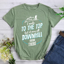 Made It To The Top All Downhill From There Hiking T-shirt