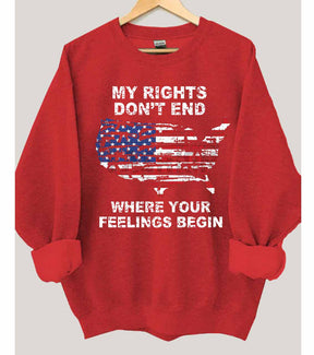 My Rights Don't End Where Your Feelings Begin American Flag Sweatshirt