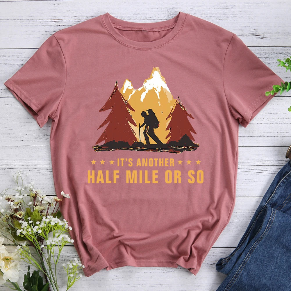 It's Another Half Mile Or So Hiking T-shirt