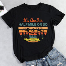 It's Another Half Mile Or So Hiking T-shirt