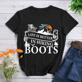 Life Is Better In Hiking Boots T-shirt