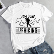 I Am Done I Go Hiking Hiking T-shirt