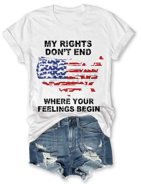 My Rights Don't End Where Your Feelings Begin American Flag T-shirt